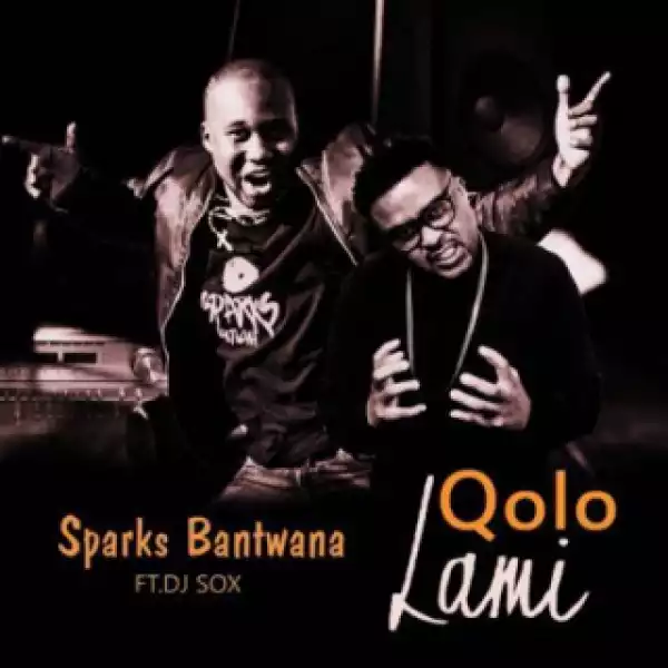 Sparks Bantwana - Qolo Lami ft. Dj  Sox
